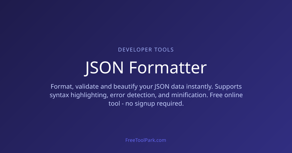 JSON Formatter - Free | FreeToolPark | FreeToolPark - Free Privacy ...