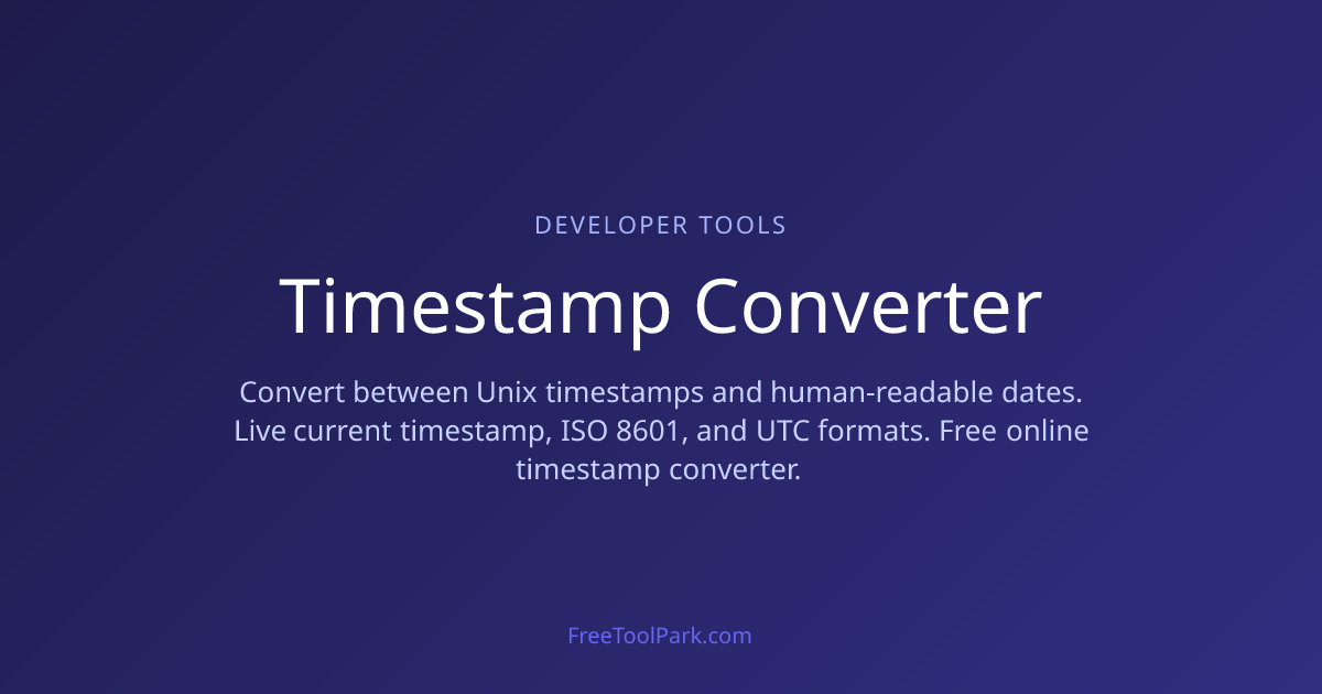 Timestamp Converter | FreeToolPark | FreeToolPark - Free Privacy-First ...